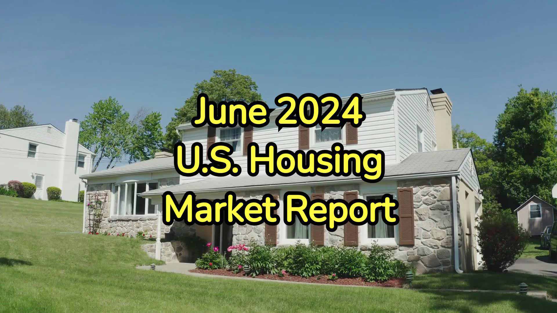 June 2024 U.S. Housing Market Report