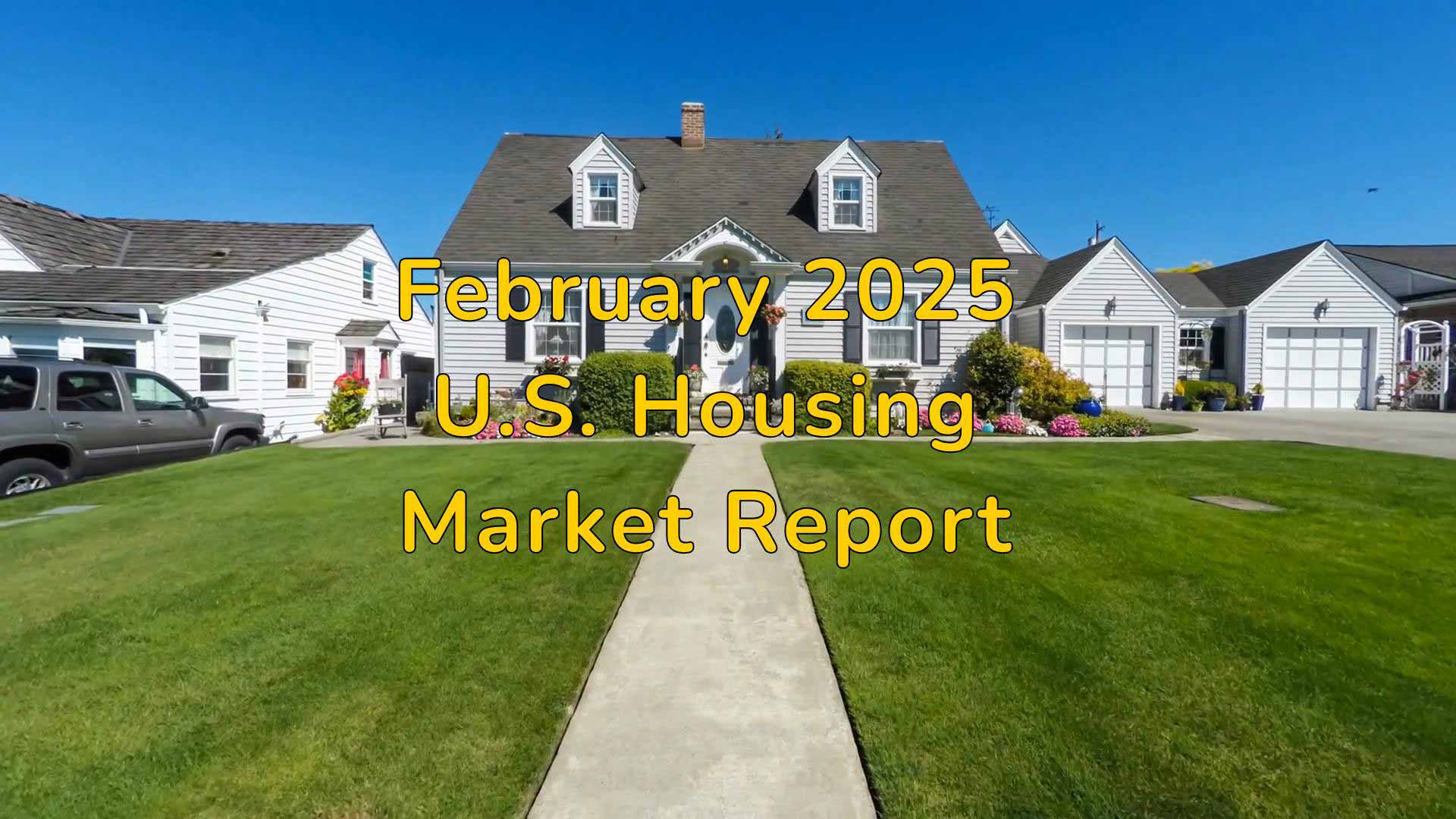 February 2025 U.S. Housing Market Report